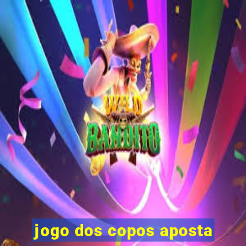 jogo dos copos aposta